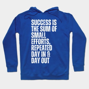 success is the sum of small efforts repeated day in and day out typography design Hoodie